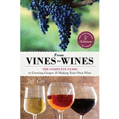 Bild av From Vines to Wines, 5th Edition: The Complete Guide Growing Grapes and Making Your Own Wine