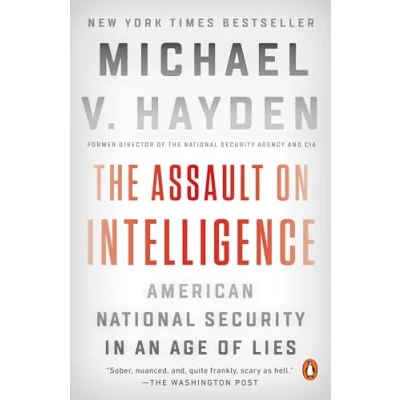 Bild av The Assault on Intelligence: American National Security in an Age of Lies