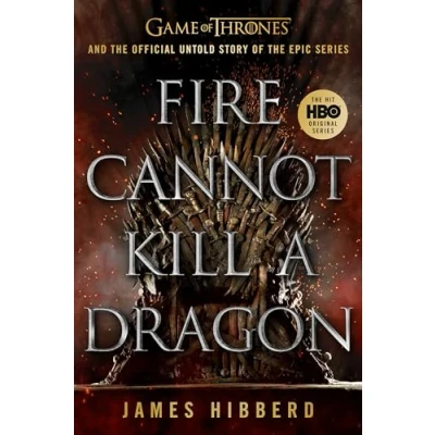 Bild av Fire Cannot Kill a Dragon: Game of Thrones and the Official Untold Story Epic Series
