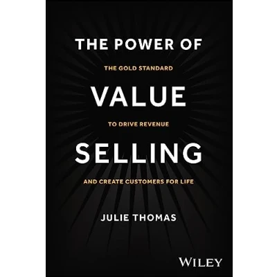 Bild av The Power of Value Selling: Gold Standard to Drive Revenue and Create Customers for Life