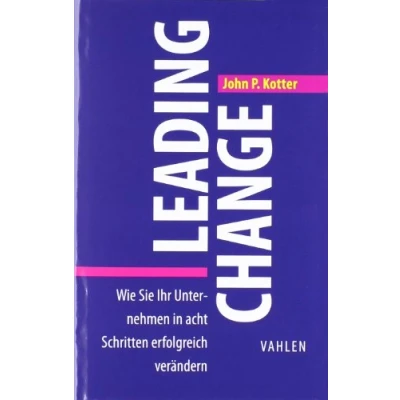 Bild av Leading Change: Wie Sie Ihr Unternehmen in acht Schritten erfolgreich verändern