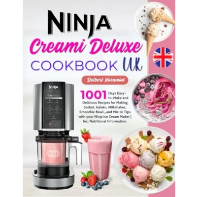Bild av Ninja Creami Deluxe Cookbook UK: 1001 Days Easy to Make and Delicious Recipes for Making Sorbet, Gelato, Milkshakes, Smoothie Bowl,,,and Mix in Tips ... Cream Maker Inc. Nutritional Information.