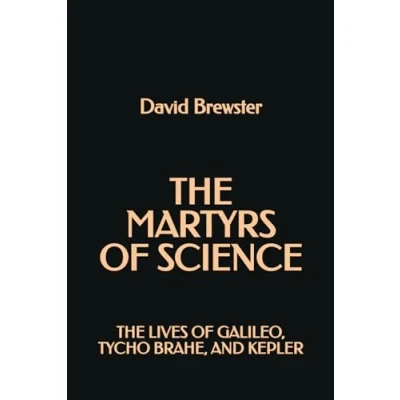 Bild av The Martyrs of Science: lives Galileo, Tycho Brahe, and Kepler
