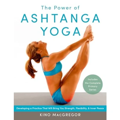 Bild av the Power of Ashtanga Yoga: Developing a Practice That Will Bring You Strength, Flexibility, and Inner Peace Includes complete Primary Series