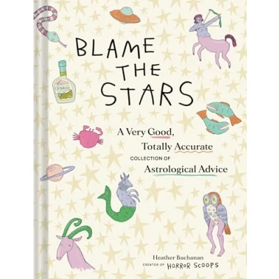 Bild av Blame the Stars: A Very Good, Totally Accurate Collection of Astrological Advice