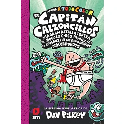 Bild av CACC. 7 EL CAPITÁN CALZONCILLOS Y LA GRAN BATALLA CONTRA MOCOSO CHICO BIÓNICO II. VENGANZA DE LOS MOCORROBOTS