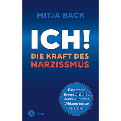 Bild av Ich! Die Kraft des Narzissmus: Eine starke Eigenschaft neu denken und ihre Wirkung besser verstehen