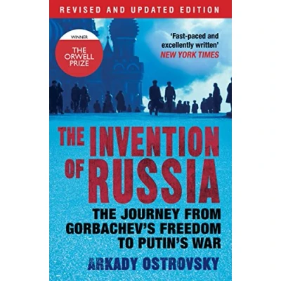 Bild av The Invention of Russia: Journey from Gorbachev&#039;s Freedom to Putin&#039;s War