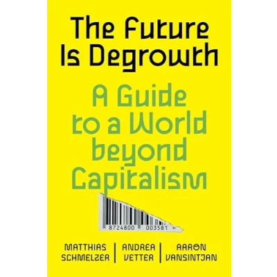 Bild av The Future is Degrowth: a Guide to World Beyond Capitalism