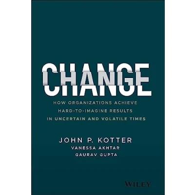 Bild av Change: How Organizations Achieve Hard to Imagine Results in Uncertain and Volatile Times