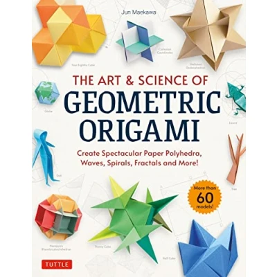 Bild av The Art &amp; Science of Geometric Origami: Create Spectacular Paper Polyhedra, Waves, Spirals, Fractals and More! (More than 60 Models!)