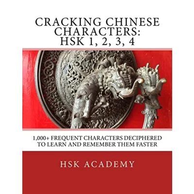 Bild av Cracking Chinese Characters: HSK 1, 2, 3, 4: 1,000+ frequent characters deciphered to learn and remember them faster