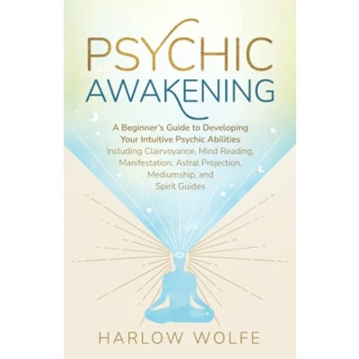 Bild av Psychic Awakening: A Beginner’s Guide to Developing Your Intuitive Abilities, Including Clairvoyance, Mind Reading, Manifestation, Astral Projection, Mediumship, and Spirit Guides