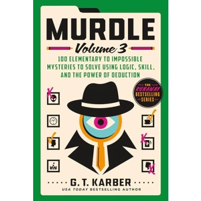 Bild av Murdle: Volume 3: 100 Elementary to Impossible Mysteries Solve Using Logic, Skill, and the Power of Deduction