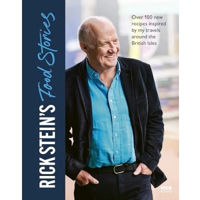 Bild av Rick Stein’s Food Stories: Over 100 New Recipes Inspired by my Travels Around the British Isles