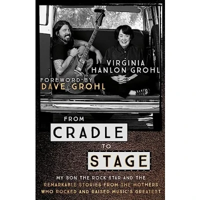 Bild av from Cradle to Stage: My Son the Rock Star and Remarkable Stories Mothers Who Rocked Raised Music&#039;s Greatest