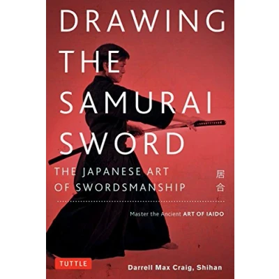 Bild av Drawing the Samurai Sword: Japanese Art of Swordsmanship; Master Ancient Iaido