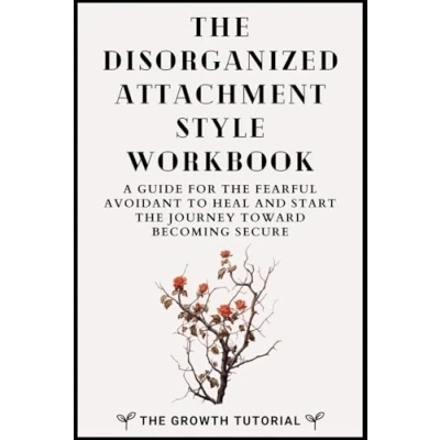 Bild av the Disorganized Attachment Style Workbook: A Guide for Fearful Avoidant to Heal and Start Journey Toward Becoming Secure with 20 Exercises Space Write