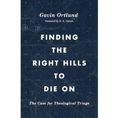 Bild av Finding The Right Hills to Die On: Case for Theological Triage