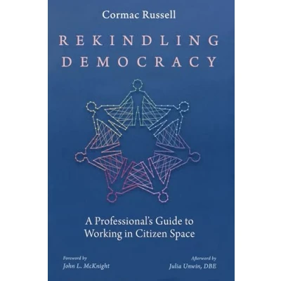 Bild av Rekindling Democracy: A Professional&#039;s Guide to Working in Citizen Space