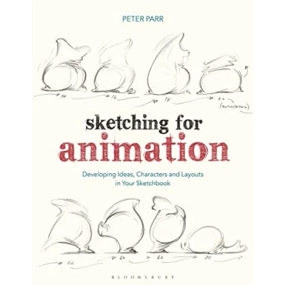 Bild av Sketching for Animation: Developing Ideas, Characters and Layouts in Your Sketchbook