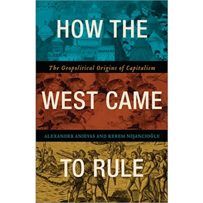 Bild av How The West Came to Rule: Geopolitical Origins of Capitalism