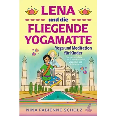 Bild av Lena und die fliegende Yogamatte Yoga Meditation für Kinder: Eine spannende Reise hin zu mehr Achtsamkeit, Gelassenheit Selbstvertrauen
