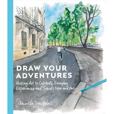 Bild av Draw Your Adventures: Making Art to Celebrate Everyday Experiences and Travels Near Far