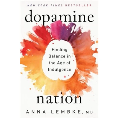 Bild av Dopamine Nation: Finding Balance in the Age of Indulgence