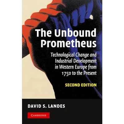 Bild av the Unbound Prometheus: Technological Change and Industrial Development in Western Europe from 1750 to Present