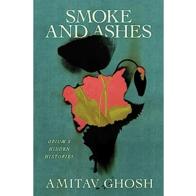 Bild av Smoke and Ashes: Opium&#039;s Hidden Histories