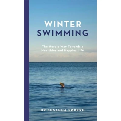 Bild av Winter Swimming: The Nordic Way Towards a Healthier and Happier Life