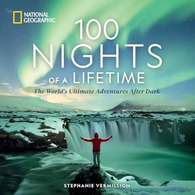 Bild av 100 Nights of a Lifetime: The World&#039;s Ultimate Adventures After Dark