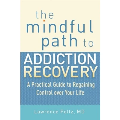 Bild av The Mindful Path to Addiction Recovery: A Practical Guide Regaining Control over Your Life