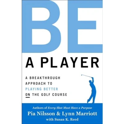 Bild av Be A Player: Breakthrough Approach to Playing Better on the Golf Course