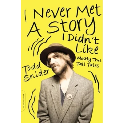 Bild av I Never Met a Story Didn&#039;t Like: Mostly True Tall Tales