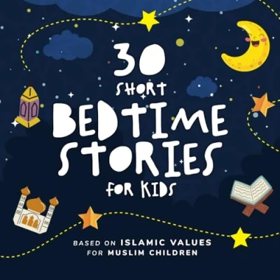 Bild av 30 Short Bedtime Stories for Kids: Based on Islamic Values Muslim Children Perfect Ramadan and beyond!