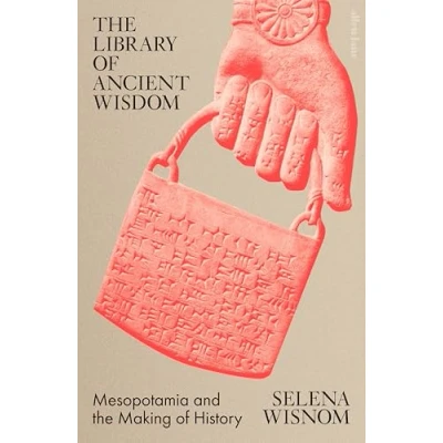 Bild av the Library of Ancient Wisdom: Mesopotamia and Making History