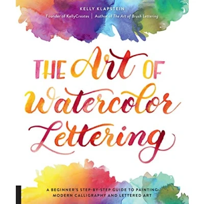Bild av The Art of Watercolor Lettering: A Beginner&#039;s Step by Guide to Painting Modern Calligraphy and Lettered