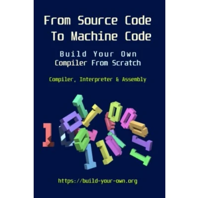 Bild av From Source Code To Machine Code: Build Your Own Compiler Scratch