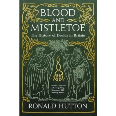 Bild av Blood and Mistletoe: the History of Druids in Britain