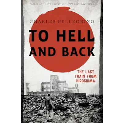 Bild av To Hell and Back: The Last Train from Hiroshima