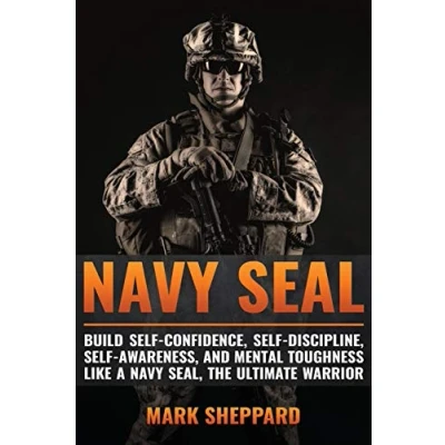 Bild av Navy SEAL: Build Self Confidence, Discipline, Awareness, and Mental Toughness like a SEAL, the Ultimate Warrior