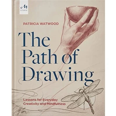 Bild av The Path of Drawing: Lessons for Everyday Creativity and Mindfulness