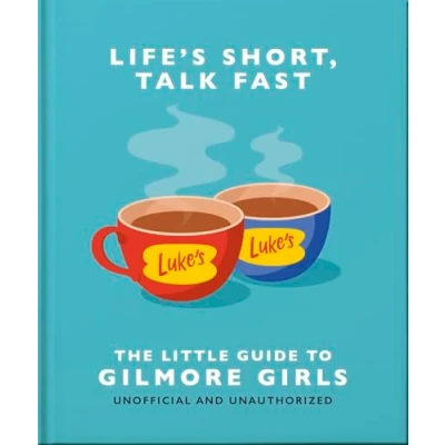 Bild av Life&#039;s Short, Talk Fast: The Little Guide to Gilmore Girls