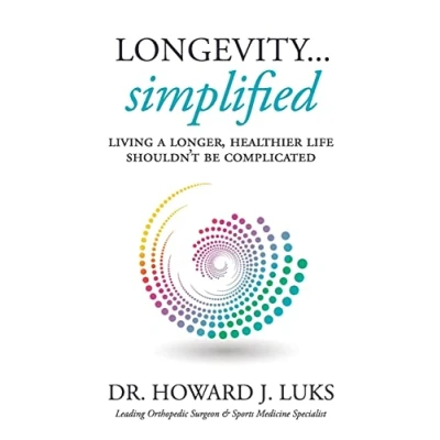 Bild av Longevity...Simplified: Living A Longer, Healthier Life Shouldn’t Be Complicated