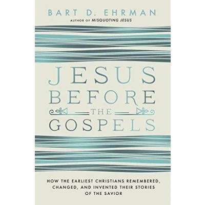 Bild av Jesus Before The Gospels: How Earliest Christians Remembered, Changed, And Invented Their Stories Of Savior