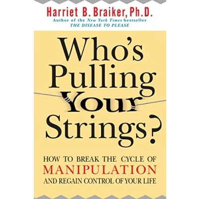 Bild av Who&#039;s Pulling Your Strings?: How to Break the Cycle of Manipulation and Regain Control Life