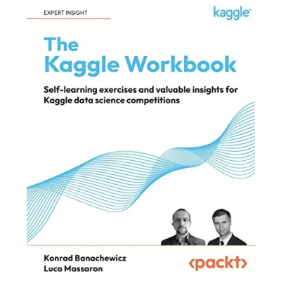 Bild av The Kaggle Workbook: Self learning exercises and valuable insights for data science competitions