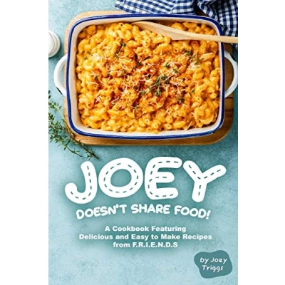 Bild av Joey Doesn’t Share food!: A Cookbook Featuring Delicious and Easy to Make Recipes from F.R.I.E.N.D.S